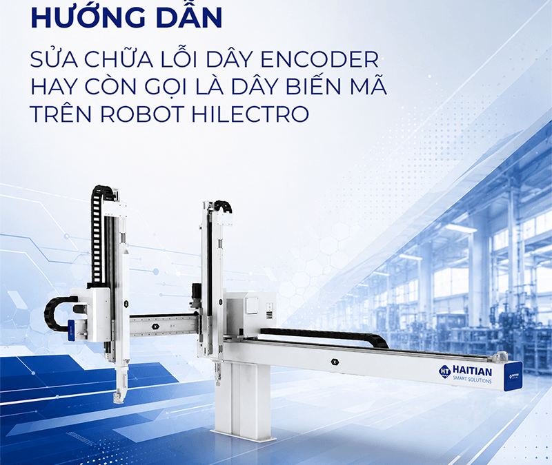 HƯỚNG DẪN SỬA CHỮA LỖI DÂY ENCODER HAY CÒN GỌI LÀ DÂY BIẾN MÃ TRÊN ROBOT HILECTRO