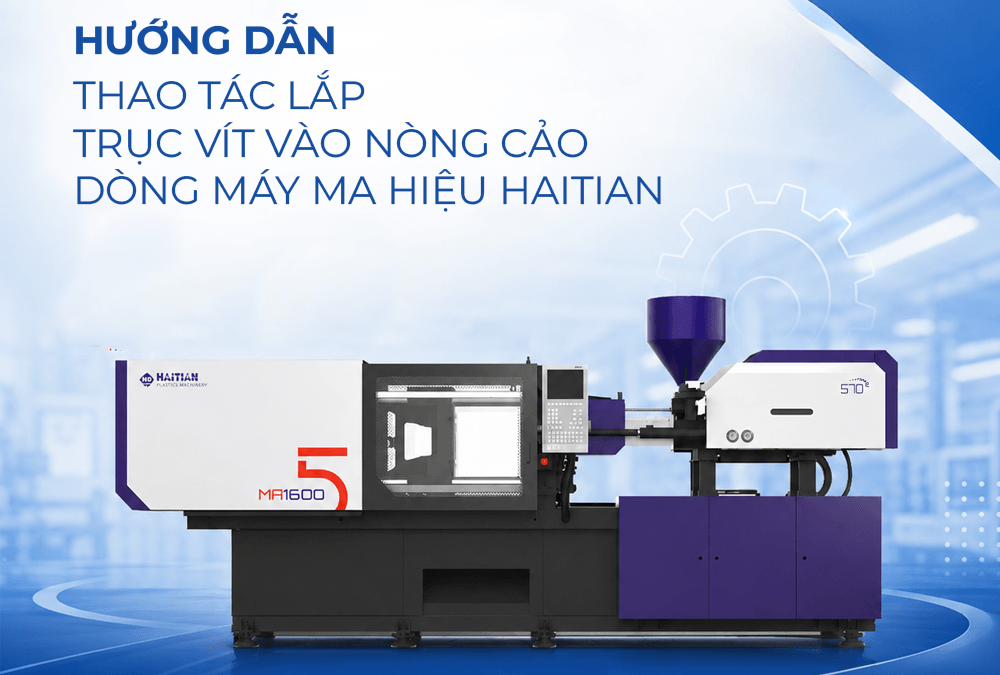 Hướng dẫn thao tác lắp trục vít vào nòng cảo dòng máy MA hiệu Haitian