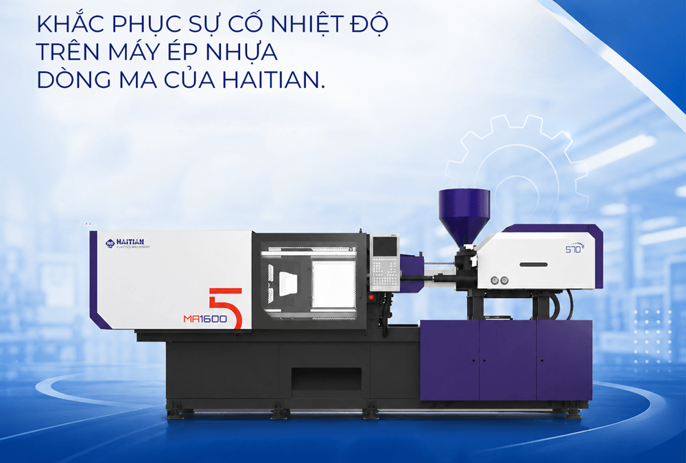Khắc phục sự cố nhiệt độ trên máy ép phun nhựa dòng MA của Haitian.