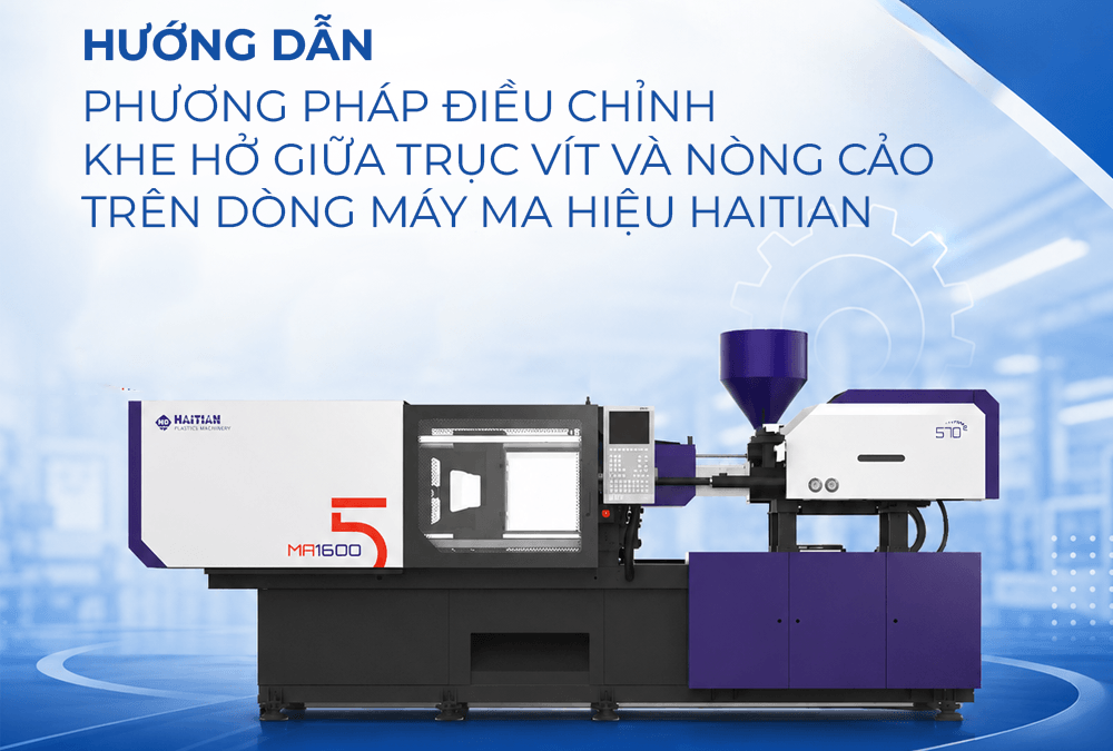 Hướng dẫn phương pháp điều chỉnh khe hở giữa trục vít và nòng cảo trên dòng máy MA hiệu Haitian